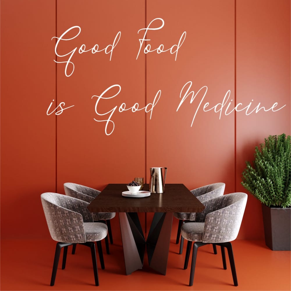 Good food is good medicine vinyl Wall Quote