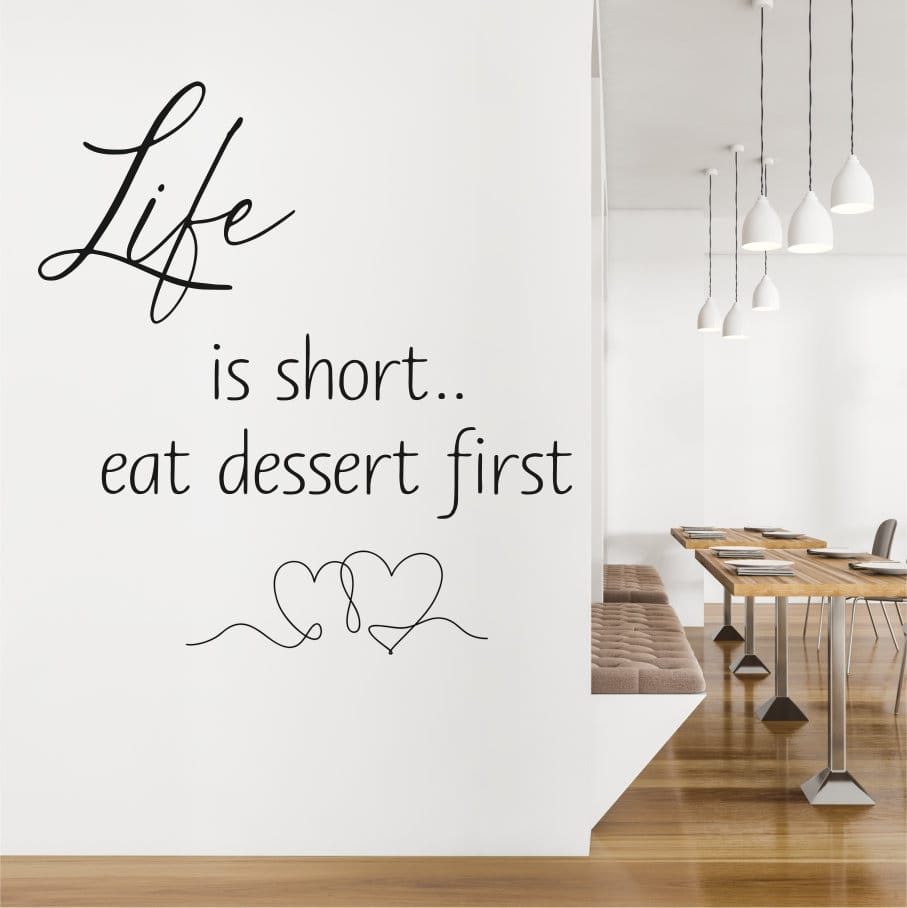 Life is short east dessert first vinyl Wall Quote