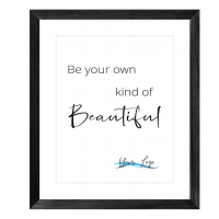 Be your own kind of beautiful print